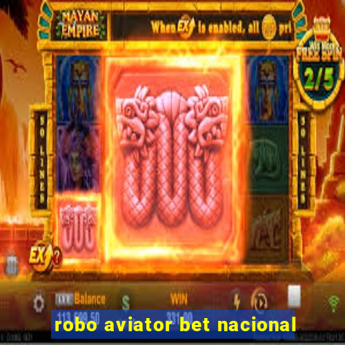 robo aviator bet nacional